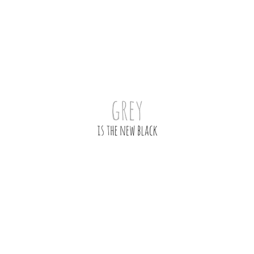 Grey is the new Black